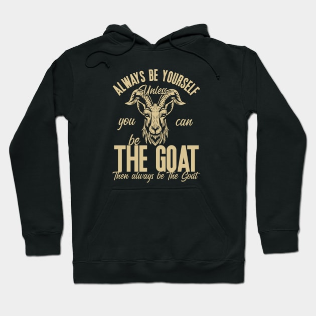 Be The Goat (Mono) Hoodie by nickbeta